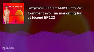 Comment avoir un marketing fun et fécond EP122 [upl. by Aikem]