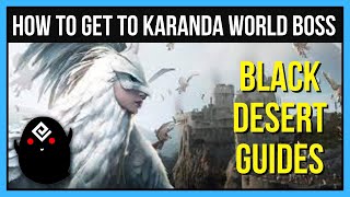 Karanda World Boss Location In Black Desert Online Fastest Method [upl. by Fisuoy]