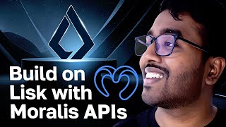 Building on Lisk with Moralis APIs The Ultimate Guide for Developers [upl. by Hennessy]