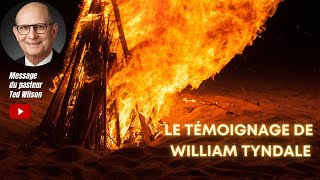 Le témoignage de William Tyndale  Un message spécial du Pasteur Ted Wilson [upl. by Costanzia]