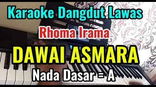 DAWAI ASMARA  RHOMA IRAMA  KARAOKE DANGDUT LAWAS  NADA DASAR  A [upl. by Yup]