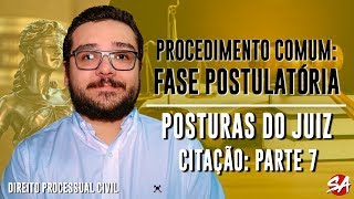 POSTURAS DO JUIZ CITAÇÃO  Parte 7  PROCEDIMENTO COMUM FASE POSTULATÓRIA  AULA 17 [upl. by Oribella]