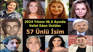 2024 Yılının ilk 6 Ayında Vefat Eden Ünlüler  Kaç Yaşında ve Neden Vefat Ettiler  57 Ünlü İsim [upl. by Alekahs]