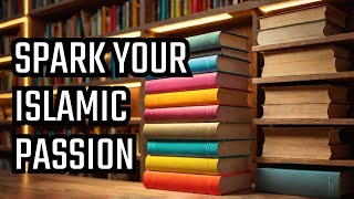 Discover Books That Will IGNITE Your Passion For Islam [upl. by Chick]