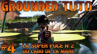 TUTO  GUIDE  GROUNDED 4 LA SUPER PUCE N°2 LE LABORATOIRE DE LA MARE  GROUNDED SOLO FR [upl. by Dnomhcir]