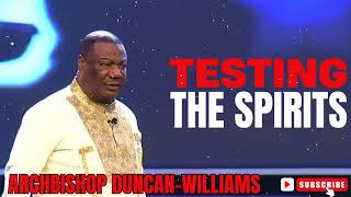 Testing The Spirits  Archbishop Duncan Williams [upl. by Oinolopa]