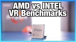 R7 1700 vs i77700K VR Benchmarks Vive amp Rift InDepth [upl. by Hannavas]