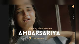 Ambarsariya♥️  cover by Akriti Sharma ✅sonamohapatra ambarsariya pulkitsamrat [upl. by Adalia799]