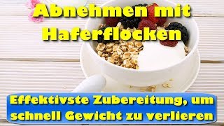 Abnehmen mit Haferflocken – Effektivste Zubereitung von Haferflocken um schnell abzunehmen [upl. by Hankins]