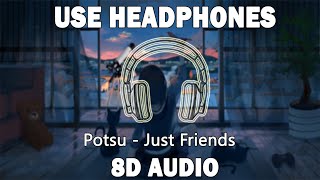 Potsu  Just Friends 8D AUDIO [upl. by Buell769]