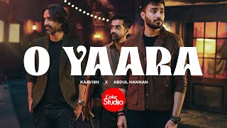 O Yaara  Coke Studio Pakistan  Season 15  Abdul Hannan x Kaavish [upl. by Airel964]