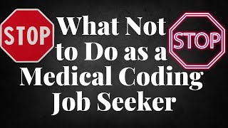 WHAT NOT TO DO AS A MEDICAL CODING JOB SEEKER [upl. by Allyn]