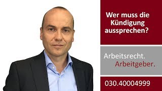 Kündigung für Arbeitgeber 5  Wer muss die Kündigung aussprechen [upl. by Flan888]