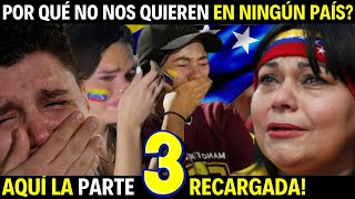 🔥VENEZOLANA POR QUÉ NO NOS QUIEREN EN NINGÚN PAIS  PARTE 3 RECARGADA [upl. by Hereld292]