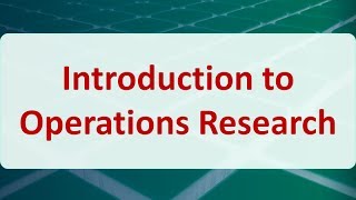 Operations Research 02 Introduction to Operations Research [upl. by Ace]