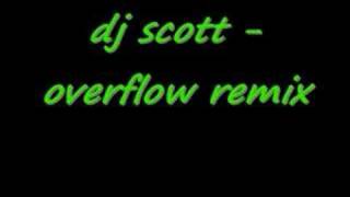 dj scott  overflow remix [upl. by Granger]