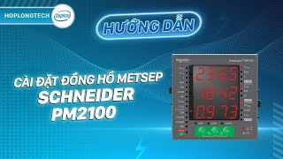 Hướng dẫn cài đặt đồng hồ metsep Schneider PM2100  HopLongTechnology [upl. by Lux]