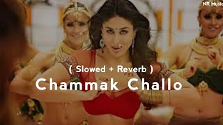 Chammak Challo  Slowed  Reverb [upl. by Richlad]