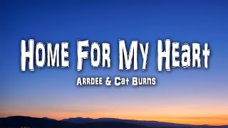 Arrdee amp Cat Burns  Home For My Heart Lyrics [upl. by Suolkcin]