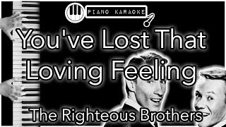 Youve Lost That Loving Feeling  The Righteous Brothers  Piano Karaoke Instrumental [upl. by Anomer947]