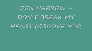 Den Harrow  Dont Break My Heart Groove Mix [upl. by Gable845]