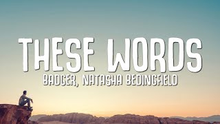 Natasha Bedingfield  These Words Badger Remix LYRICS [upl. by Tnert]