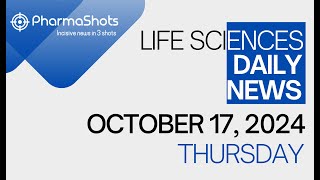 LIFE SCIENCES  DAILY NEWS  OCTOBER 17 2024  PHARMASHOTS [upl. by Pasia278]