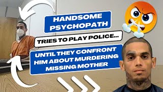 Handsome Psychopath Tries to Play Police Until They Confront Him About Murdering Missing Mother [upl. by Noived]