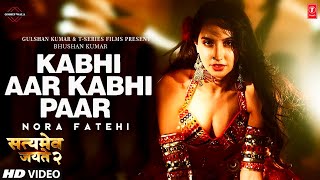 Satyameva Jayate 2 Songs Ft Nora Fatehi Jhon Abraham  Kabhi Aar Kabhi Paar  Nora Fatehi New Song [upl. by Aissat]