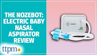 NozeBot Baby Nasal Aspirator from Dr Noze Best Review [upl. by Llennoc]