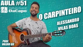 O CARPINTEIRO VIOLÃO  Alessandro Vilas Boas  COMO TOCAR VIOLÃO [upl. by Leiram]