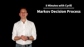 Markov Decision Process MDP  5 Minutes with Cyrill [upl. by Schulein824]