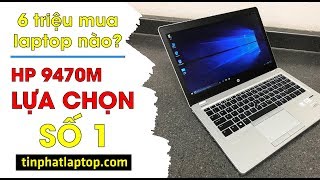 Đánh giá HP Elitebook 9470M chỉ 6 triệu thiết kế đẹp cấu hình tốt  Tín Phát Channel [upl. by Leasia]