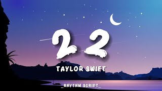 22  Taylor Swift Lyrics  Rhythm Script [upl. by Goodson]