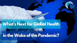 Online event What’s Next for Global Health in the Wake of the Pandemic [upl. by Eocsor]