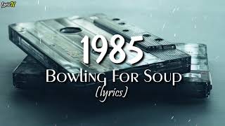 1985 lyrics  Bowling For Soup [upl. by Aicats]