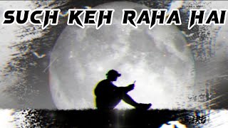 Such Keh Raha Hai Slowed and Reverb song  Rehnaa Hai Terre Dil Mein [upl. by Ynafetse774]