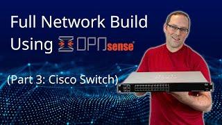 Set up a Full Network using OPNsense Part 3 Cisco Switch [upl. by Daveda]