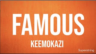 Famous Keemokazi Lyrics [upl. by Leslie]