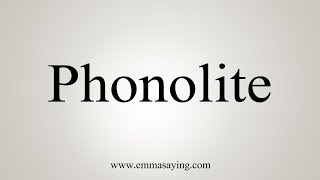 How To Say Phonolite [upl. by Icat]