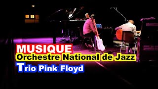 MUSIQUE  Concert de lOrchestre National de Jazz trio Pink Floyd [upl. by Normak]