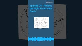 October 14  Episode 24  Finding the Right Fit for Your Goals [upl. by Atirres465]