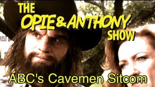 Opie amp Anthony ABCs Cavemen Sitcom 1002100507 [upl. by Eltsirhc]