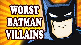 Top 10 Worst Batman Villains [upl. by Tallbot]