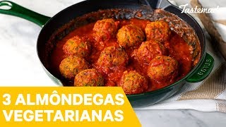 3 ALMÔNDEGAS VEGETARIANAS  Melhores Receitas Tastemade [upl. by Curson]