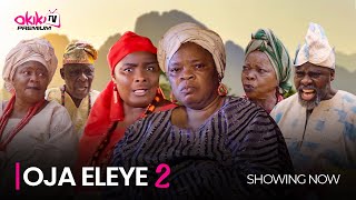 OJA ELEYE Part 2  Latest 2023 Yoruba Movie Starring Peju Ogunmola Ibrahim Chatta Ronke Odusanya [upl. by Yardna674]