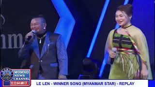 LE LEN  Winner Song amp Result Show Replay Myanmar Star [upl. by Ecyle824]