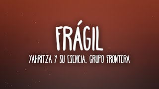 Yahritza Y Su Esencia amp Grupo Frontera  Frágil LetraLyrics [upl. by Darya830]