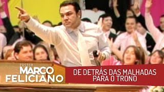 DE DETRÁS DAS MALHADAS PARA O TRONO  PASTOR MARCO FELICIANO [upl. by Ardeid]