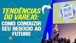 O VAREJO NO FUTURO  Sebrae Trends [upl. by Archangel]